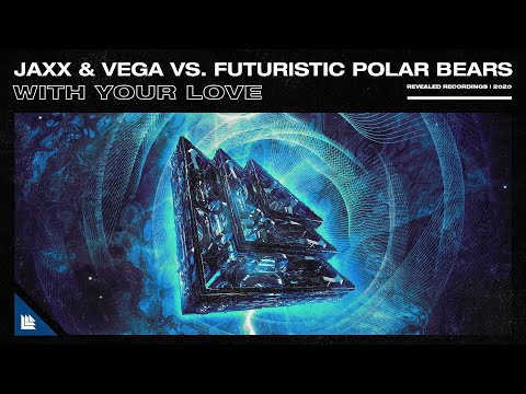 Jaxx & Vega vs. Futuristic Polar Bears - With Your Love