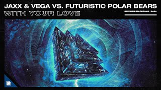 Jaxx & Vega vs. Futuristic Polar Bears - With Your Love