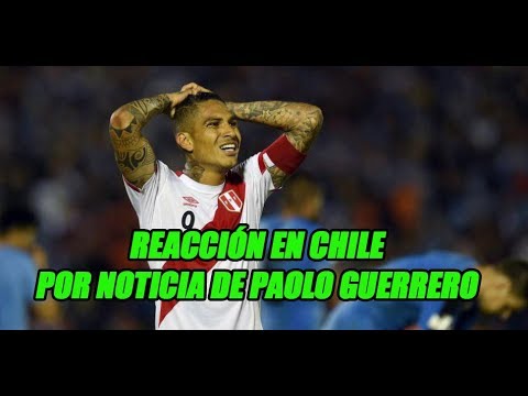 ATENCIÓN Así reaccionaron en Chile con noticia de Paolo Guerrero