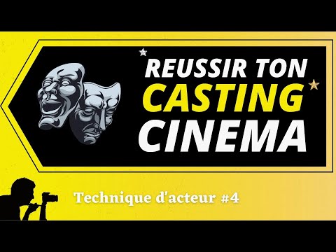 REUSSIR TON CASTING CINEMA -Techniques d'acteur #4