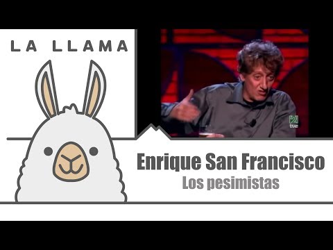 Monólogo Enrique San Francisco - Los pesimistas
