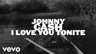 Songtext von Johnny Cash - I Love You Tonite ... Text Musik-video-Miniaturansicht