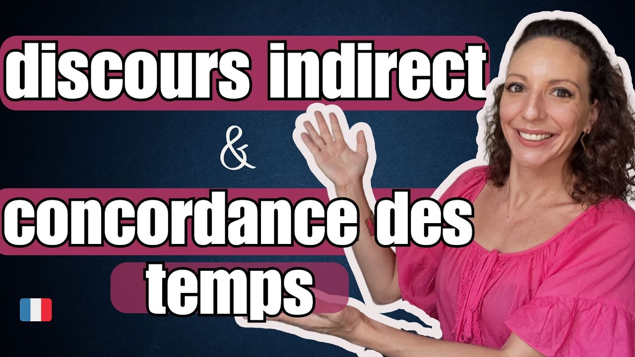 Discours indirect / Concordance des temps / Révision des temps : Leçon de GRAMMAIRE complète