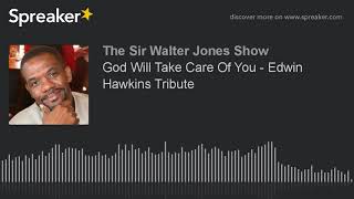 God Will Take Care Of You - Edwin Hawkins Tribute