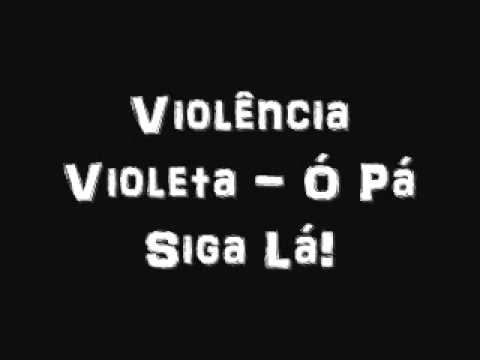 Violência Violeta - Ó Pá Siga Lá!