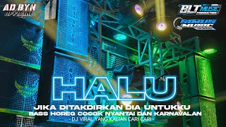 Download lagu DJ HALU JIKA DITAKDIRKAN DIA UNTUKU TERBARU BASS HOREG COCOK BUAT KARNAVAL DAN NYANTAI mp3