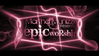 Martha Munizzi - Epic Worship
