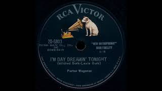 I'm Day Dreamin' Tonight ~ Porter Wagoner (1957)