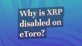 Why is XRP disabled on eToro?