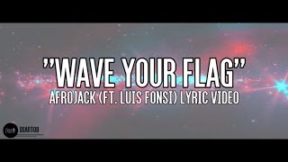 ► Afrojack - Wave Your Flag (ft. Luis Fonsi) (LYRIC VIDEO/LETRA)