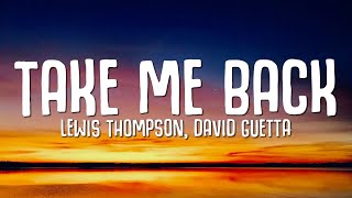 Lewis Thompson, David Guetta - Take Me Back (Lyrics)