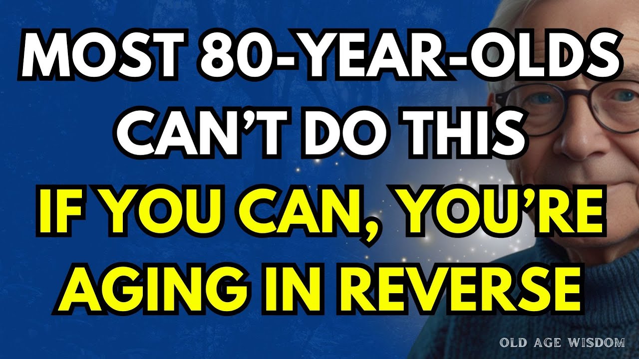 Advice For The Elderly: Most 80-Year-Olds Can’t Do This—If You Can, You’re Aging in Reverse