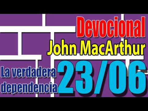 Devocional John MacArthur 23/06 - La verdadera dependencia