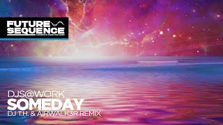 Download lagu Djs@Work - Someday (Dj T.H. & Airwalk3r Remix) mp3