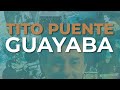 Tito Puente - Guayaba (Audio Oficial)