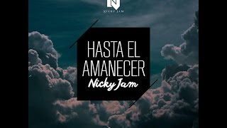 Hasta el Amanecer - Nicky Jam (REMIX) (FREE DOWNLOAD)