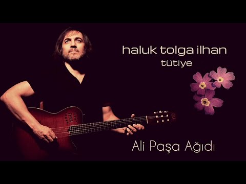 Haluk Tolga İlhan - Ali Paşa Ağıdı - Tütiye