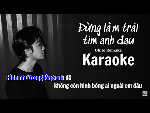 Karaoke Có Bè | ĐỪNG LÀM TRÁI TIM ANH ĐAU | Obito Remake