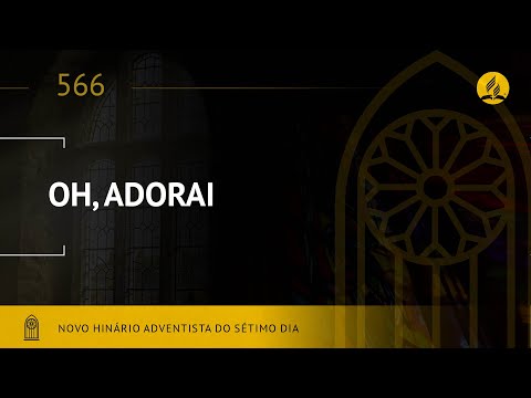 Novo Hinário Adventista • Hino 566 • Oh! Adorai  •  (Lyrics)