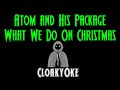 Atom and His Package - What We Do On Christmas (karaoke)
