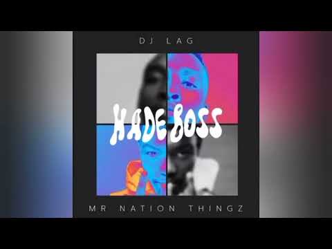 Hade Boss – DJ Lag & Mr Nation Thingz ft K.C Driller