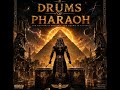 DrUm Of Pharaoh TheSecondRuler