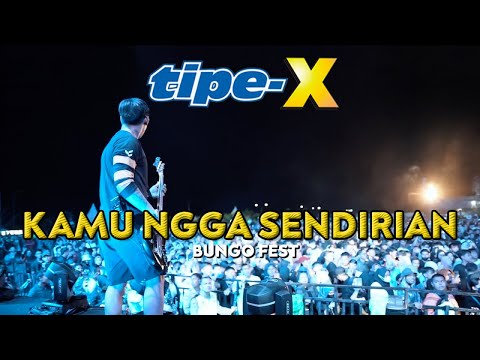 TIPE-X - KAMU NGGA SENDIRIAN LIVE IN BUNGO FEST