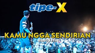 Download lagu TIPE X KAMU NGGA SENDIRIAN LIVE IN BUNGO FEST... mp3