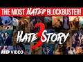 The Most HATED Blockbuster HATE STORY 3
