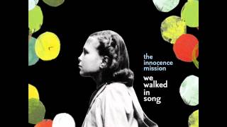 The Innocence Mission - We Walked in Song (Full album)