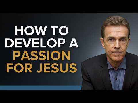 Wie man eine Leidenschaft für Jesus entwickelt