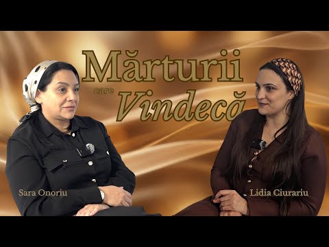 Sara Onoriu | Mărturii care Vindecă: Când moartea nu a avut ultimul cuvânt | Mărturie Lidia Ciurariu