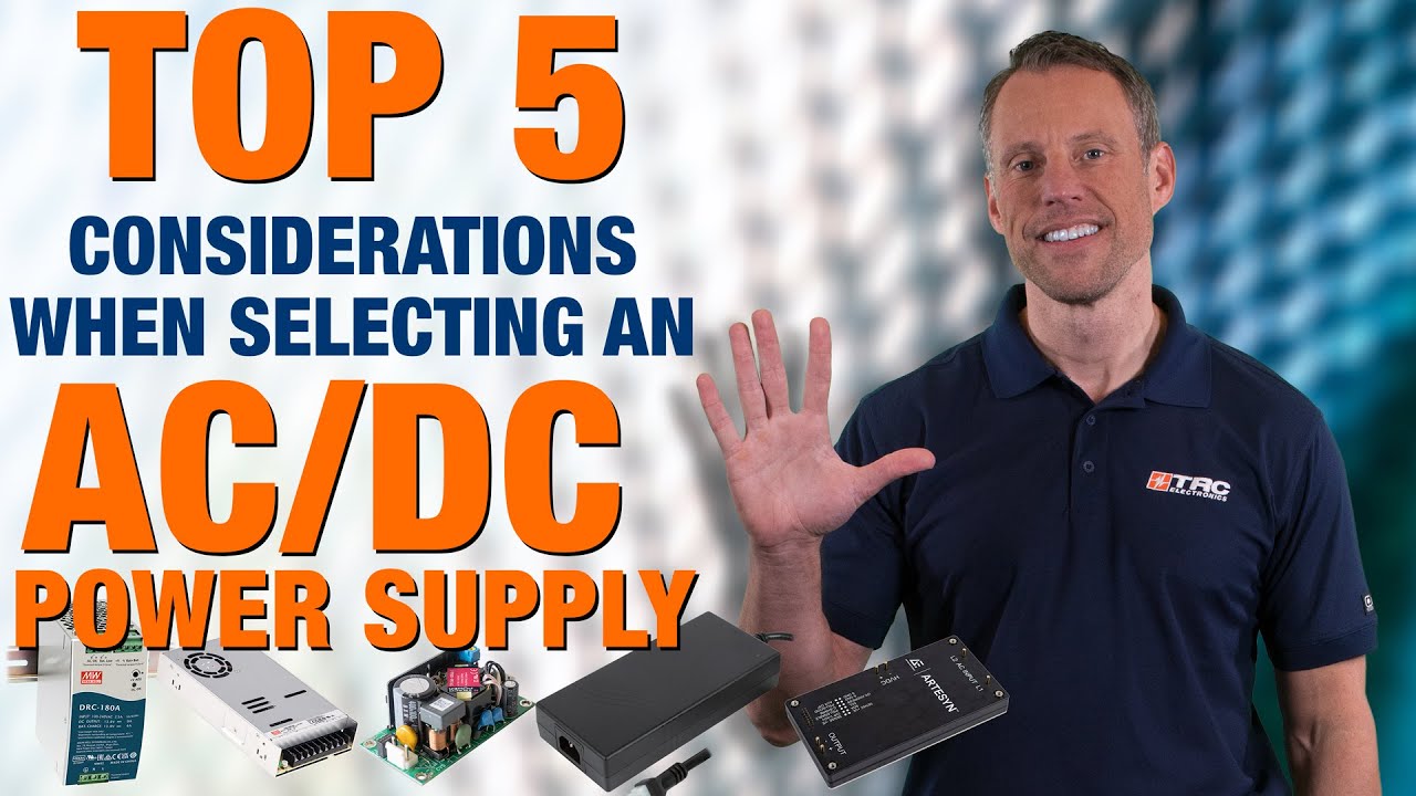 Top 5 Considerations When Selecting an AC DC Power Supply
