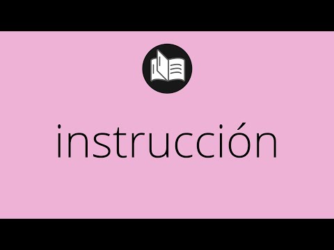 Que significa INSTRUCCIÓN • instrucción SIGNIFICADO • instrucción DEFINICIÓN • Que es INSTRUCCIÓN