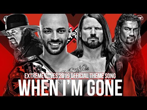 EXTREME RULES 2019 OFFICIAL THEME SONG “WHEN I’M GONE”