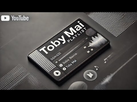 TOBY MAI PLAYLIST: HITS AND VIBES