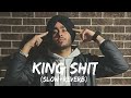 King Shit Slow Reverb
