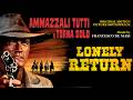 Ki*l Them All and Come Back Alone - Lonely Return ● Music by Francesco De Masi