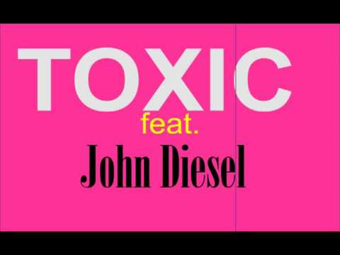 TOXIC feat. John Diesel 2011
