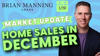 Home Sales in December // Friday Market Update: January 19th 2024 with BRIAN MANNING