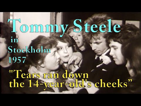 "Tears ran down  the 14-year-old's cheeks” Tommy Steele in  Stockholm 1957