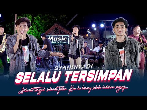 Syahriyadi - Selalu Tersimpan (Official Music Live)Selamat tinggal, selamat jalan Kan kuingat selalu