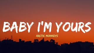 Arctic Monkeys - Baby I&#39;m yours (Lyrics)