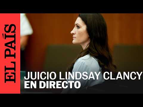 DIRECTO | El caso de Lindsay Clancy: Continúa el juicio por asesinato | EL PAÍS