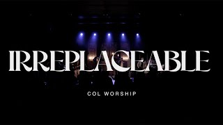 Irreplaceable - COL Worship (Feat Whitney Mooring 
