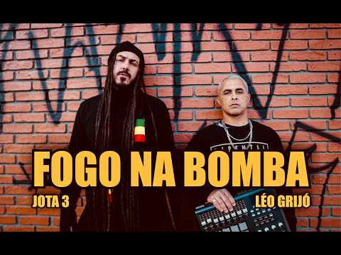Jota 3 e Léo Grijó - FOGO NA BOMBA (Clipe Oficial)