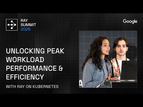 Unlocking Peak Workload Performance & Efficiency with Ray on Kubernetes | Ray Summit 2025