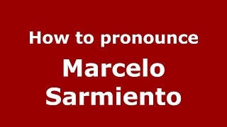 How to pronounce Marcelo Sarmiento