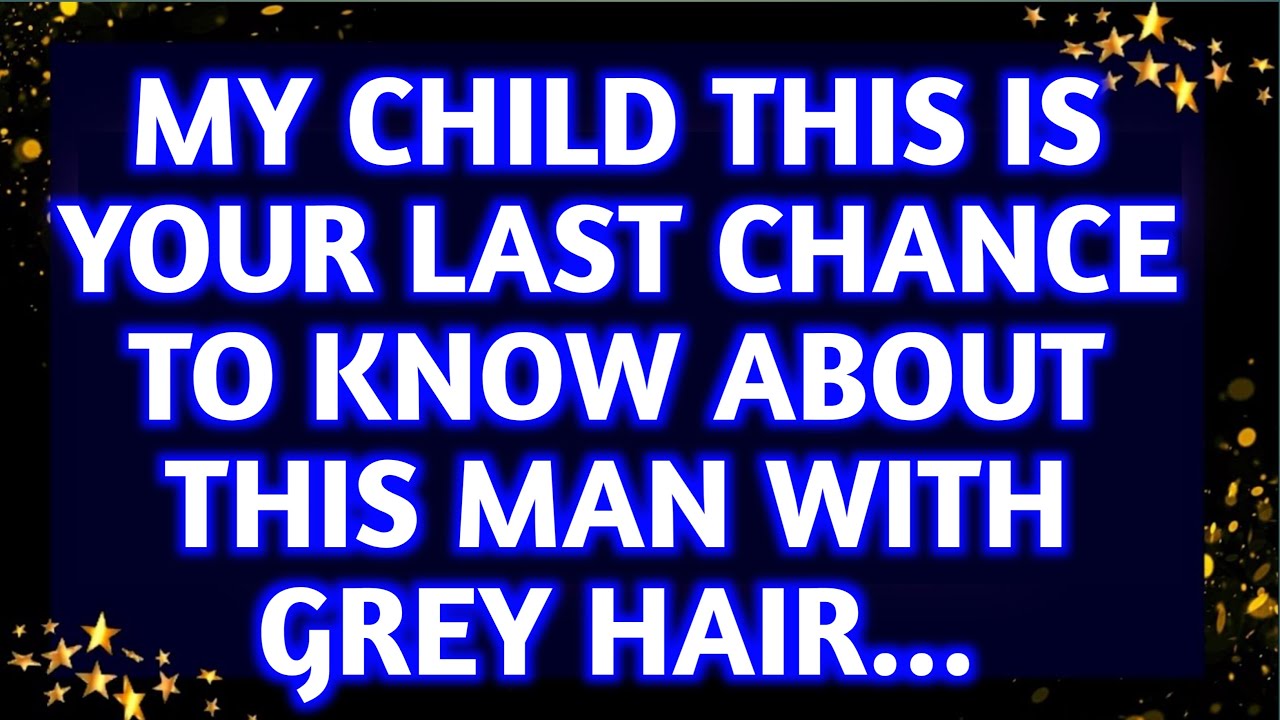 🌈💌My Child This Is Your Last Chance To know about this man with grey hair... prophetic word |