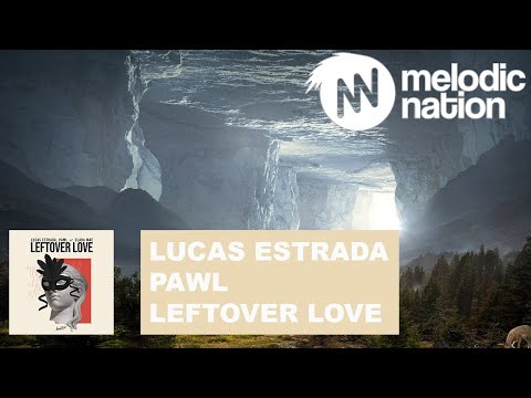 Lucas Estrada & Pawl - Leftover Love